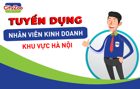 Cityzoo tuyển dụng nhân viên kinh doanh đi thị trường khu vực HÀ NỘI - 08/2019